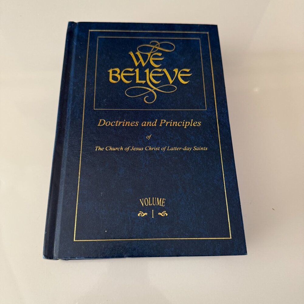 We Believe: Doctrines and Principles of the Church - Volume 1 and 2 Hardcover
